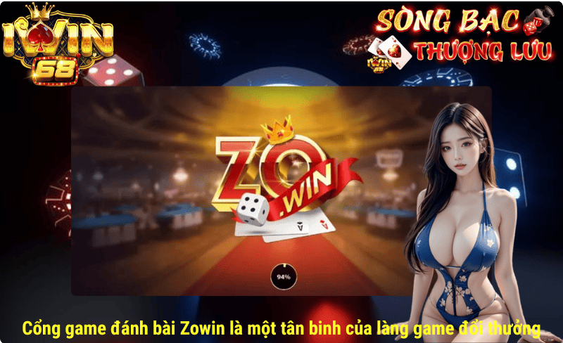 Cổng game đánh bài Zowin – Sân chơi đổi thưởng quốc tế uy tín 2024